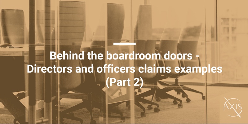 Axis_Blog_Behind-the-boardroom-doors---Directors-and-officers-claims-examples-Part-2