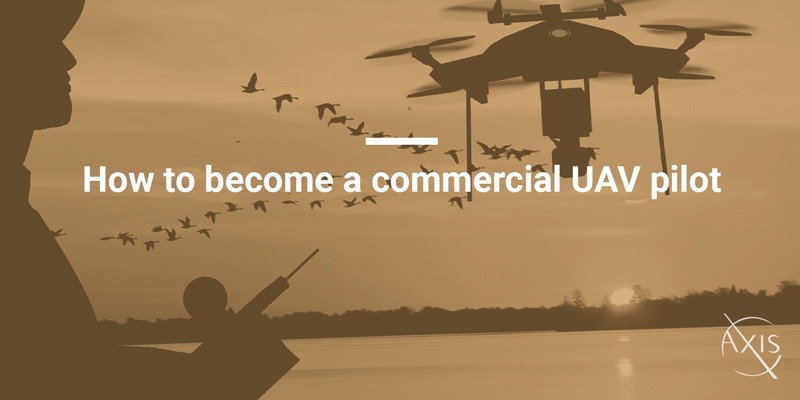 Axis_Blog_How-to-become-a-commercial-UAV-pilot