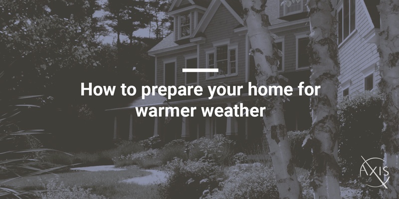 Axis_Blog_How-to-prepare-your-home-for-warmer-weather