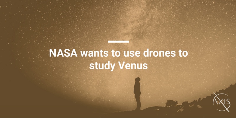 Axis_Blog_NASA-wants-to-use-drones-to-study-Venus