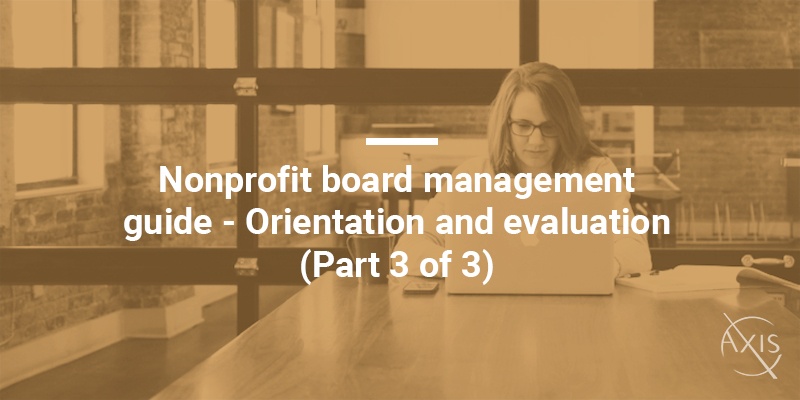 Axis_Blog_Nonprofit-board-management-guide-Orientation-and-evaluation-(Part-3-of-3).jpg