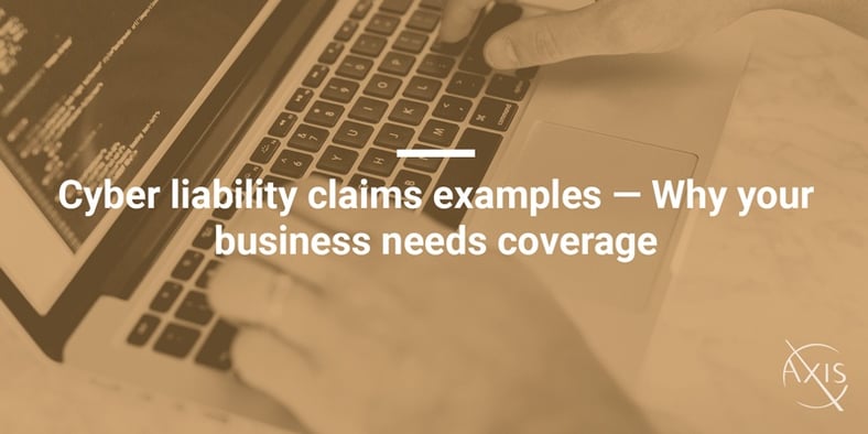 Cyber-liability-claims-examples---Why-your-business-needs-coverage.jpg