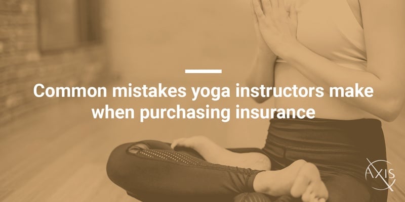 Common mistakes yoga instructors make when purchasing insurance